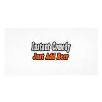 Instant Comedy...Just Add Beer photo cards