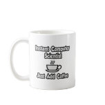 Instant Computer Scientist ... Just Add Coffee mugs