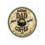 INSTANT DAD JUST ADD COFFEE (& A LITTLE SUGAR) POST CARD