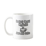 Instant Dental Hygienist...Just Add Coffee mugs
