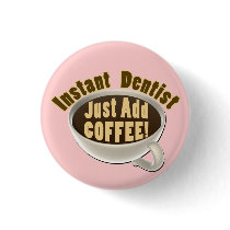 Instant Dentist Just Add Coffee Pins