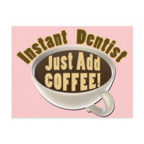 Instant Dentist Just Add Coffee Post Card
