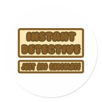 Instant Detective ... Just Add Chocolate Stickers