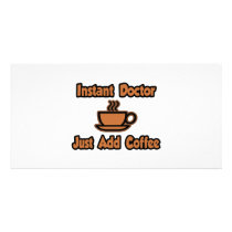 Instant Doctor...Just Add Coffee Personalized Photo Card