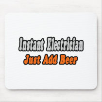 Instant Electrician...Just Add Beer Mouse Pad