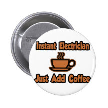 Instant Electrician...Just Add Coffee Button