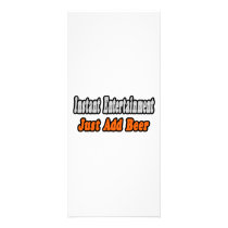 Instant Entertainment...Just Add Beer rack cards by Funny_MoFo_Shirts Instant Entertainment...Just Add Beer rack cards