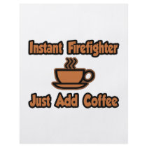 Instant Firefighter...Just Add Coffee Custom Flyer