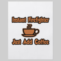 Instant Firefighter...Just Add Coffee Custom Flyer