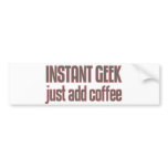 Instant Geek Just Add Coffee Bumper Stickers