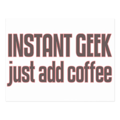 Instant Geek Just Add Coffee Post Card