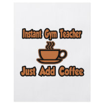 Instant Gym Teacher...Just Add Coffee Flyers