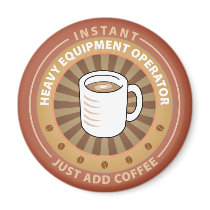 Instant Heavy Equipment Operator magnets