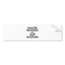 Instant High School Teacher...Just Add Coffee bumper stickers