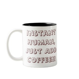 Instant Human (Coffee Mug) mug
