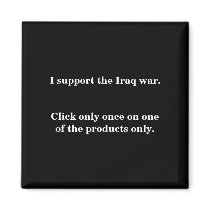 Instant Iraq war poll. I support the Iraq war. magnets by maximus7 Instant Iraq war poll. I support the Iraq war. magnets