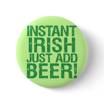Instant Irish just add beer! Pinback Button