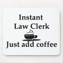 Instant Law Clerk Mousepad by lawyertshirts Instant Law Clerk Mousepad