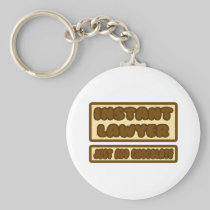 Instant Lawyer ... Just Add Chocolate Key Chains