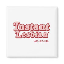 Instant Lesbian .png Fridge Magnets