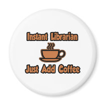Instant Librarian...Just Add Coffee magnets
