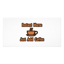 Instant Nurse...Just Add Coffee Picture Card
