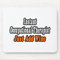 Instant Occupational Therapist...Just Add Wine Mousepads