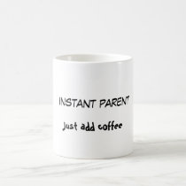 Instant parent, just add coffee mugs