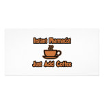 Instant Pharmacist...Just Add Coffee Custom Photo Card