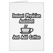 Instant Physician Assistant...Just Add Coffee Card