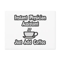 Instant Physician Assistant...Just Add Coffee Postcard