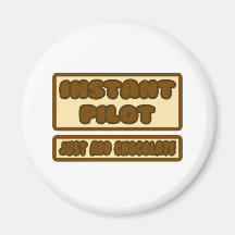 Instant Pilot ... Just Add Chocolate Magnet