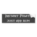 Instant Pirate - Just Add Rum bumper stickers