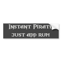 Instant Pirate - Just Add Rum bumper stickers