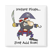 Instant Pirate...Just Add Rum! magnets