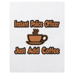 Instant Police Officer...Just Add Coffee flyers