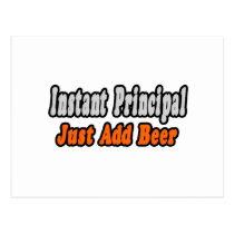 Instant Principal...Just Add Beer postcards