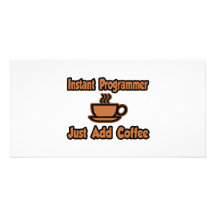 Instant Programmer...Just Add Coffee Personalized Photo Card