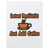 Instant Psychiatrist...Just Add Coffee Custom Flyer