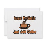 Instant Psychiatrist...Just Add Coffee Invitation