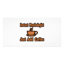 Instant Psychologist...Just Add Coffee Picture Card