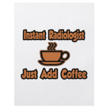 Instant Radiologist...Just Add Coffee Flyers