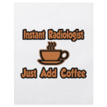 Instant Radiologist...Just Add Coffee flyers