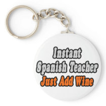 Instant Spanish Teacher...Just Add Wine keychains