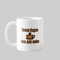 Instant Surgeon...Just Add Coffee Mugs