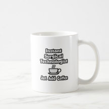 Instant Surgical Tech .. Just Add Coffee Mugs