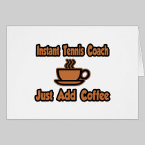 Instant Tennis Coach...Just Add Coffee Greeting Card