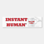 INSTANTHUMAN-FULL-1 bumper stickers