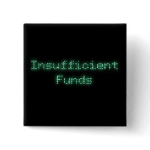 Insufficient Funds Pinback Button