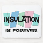 Insulation Is Forever Mouse Mat